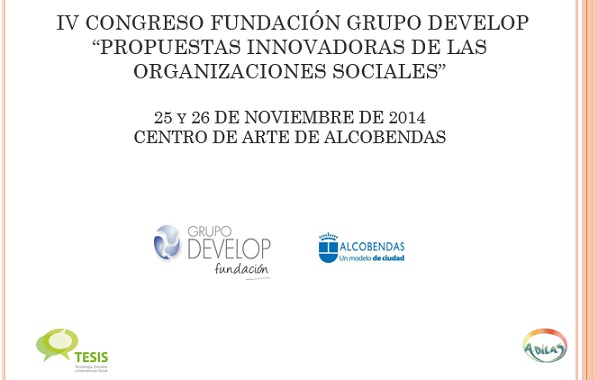 La Asociación Tesis participa en el IV CONGRESO FUNDACIÓN GRUPO DEVELOP ·PROPUESTAS INNOVADORAS DE LAS ORGANIZACIONES SOCIALES·